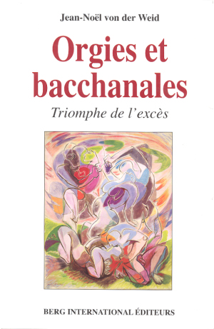 Jean-Noël von der Weid - Orgies et Bacchanales