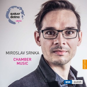 Miroslav Srnka - Chamber Music - Quatuor Diotima