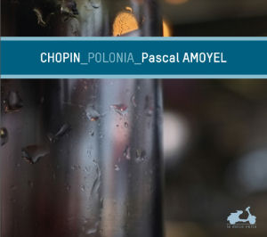Chopin - Polonaises - Pascal Amoyel - La dolce volta